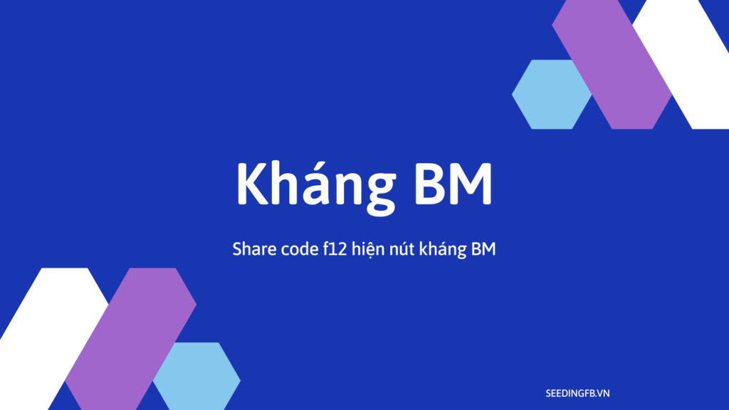 Kháng BM là gì? Share code f12 hiện nút kháng BM